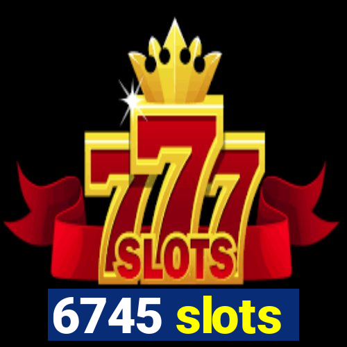 6745 slots